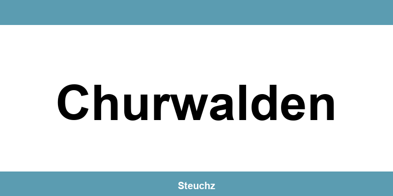 Kontakt und Telefonnummer des Steueramt in Churwalden